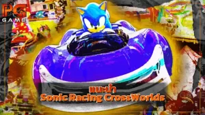 แนะนำ Sonic Racing CrossWorlds